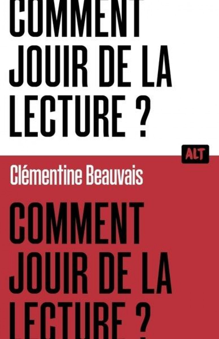 COMMENT JOUIR DE LA LECTURE?  / COLLECTION ALT - BEAUVAIS CLEMENTINE - MARTINIERE BL