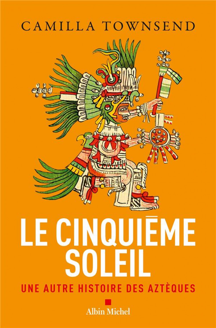 LE CINQUIEME SOLEIL - UNE AUTRE HISTOIRE DES AZTEQUES - TOWNSEND CAMILLA - ALBIN MICHEL