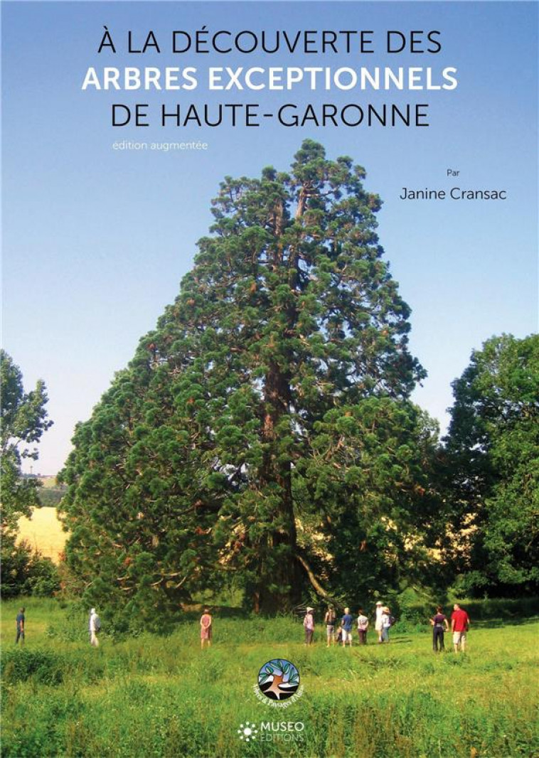 A LA DECOUVERTE DES ARBRES EXCEPTIONNELS DE HAUTE-GARONNE - EDITION AUGMENTEE - CRANSAC JANINE - MUSEO