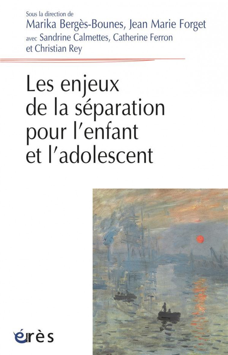 LES ENJEUX DE LA SEPARATION POUR L ENFANT ET L ADOLESCENT - FORGET/BERGES-BOUNES - ERES