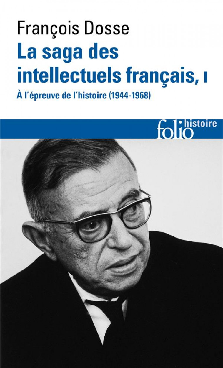 LA SAGA DES INTELLECTUELS FRANCAIS, I - A L-EPREUVE DE L-HISTOIRE (1944-1968) - DOSSE FRANCOIS - GALLIMARD