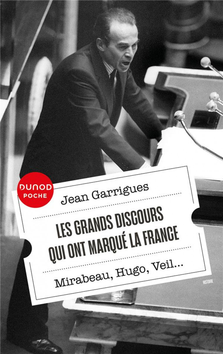 LES GRANDS DISCOURS QUI ONT MARQUE LA FRANCE - MIRABEAU, HUGO, VEIL... - GARRIGUES JEAN - DUNOD