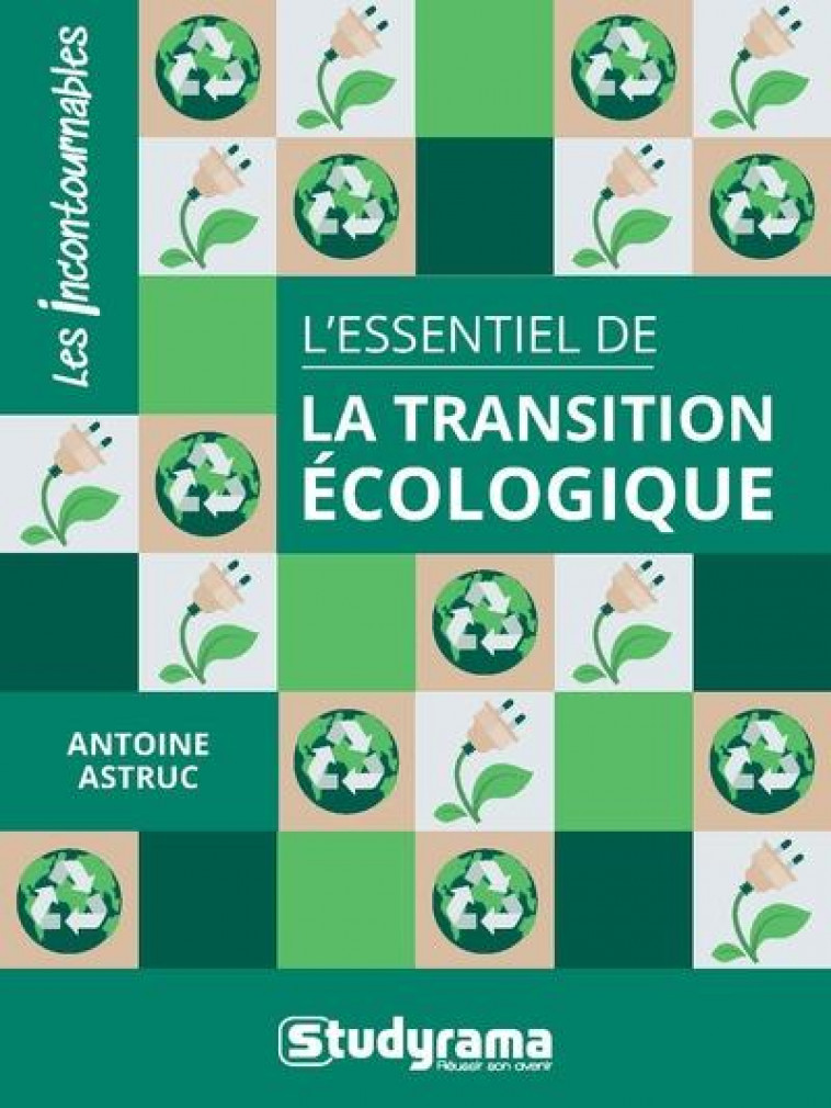 L-ESSENTIEL DE LA TRANSITION ECOLOGIQUE - ASTRUC ANTOINE - STUDYRAMA