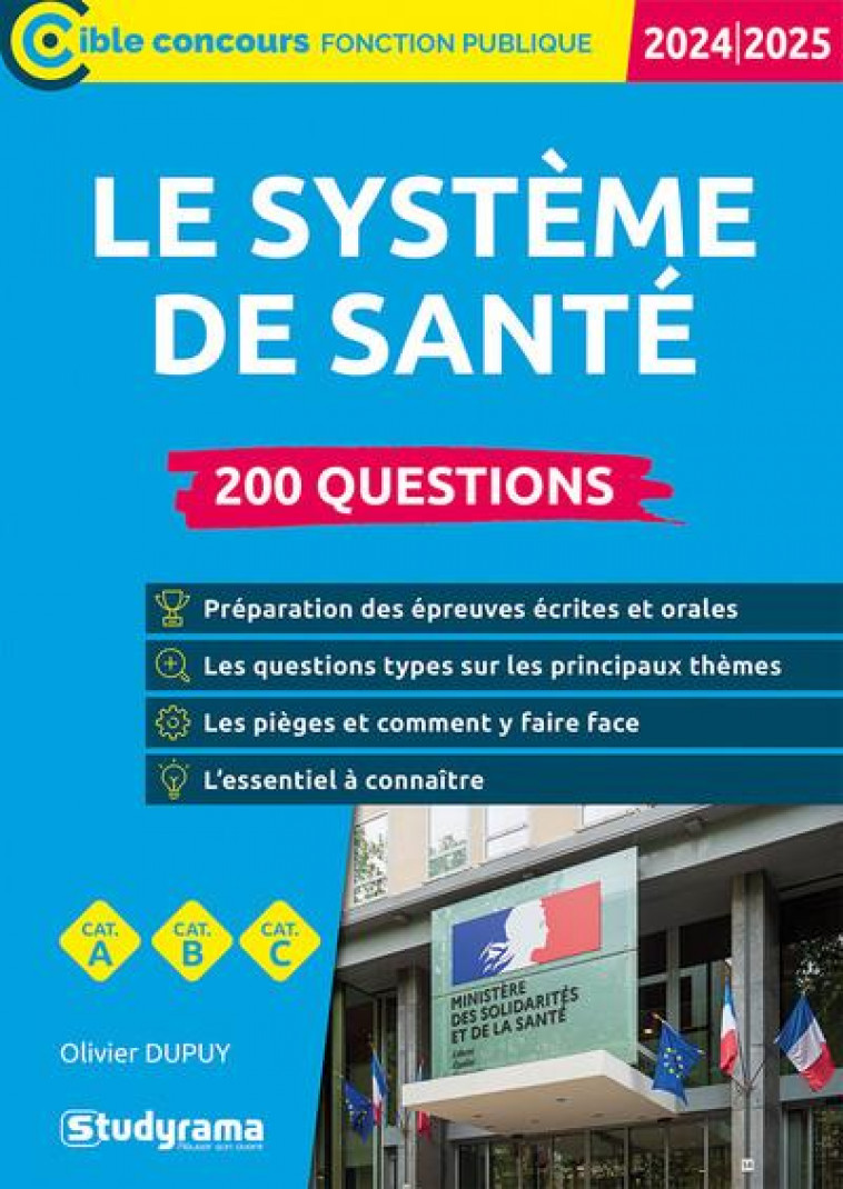 LE SYSTEME DE SANTE  200 QUESTIONS - (CATEGORIES A, B ET C  ?EDI - DUPUY OLIVIER - STUDYRAMA
