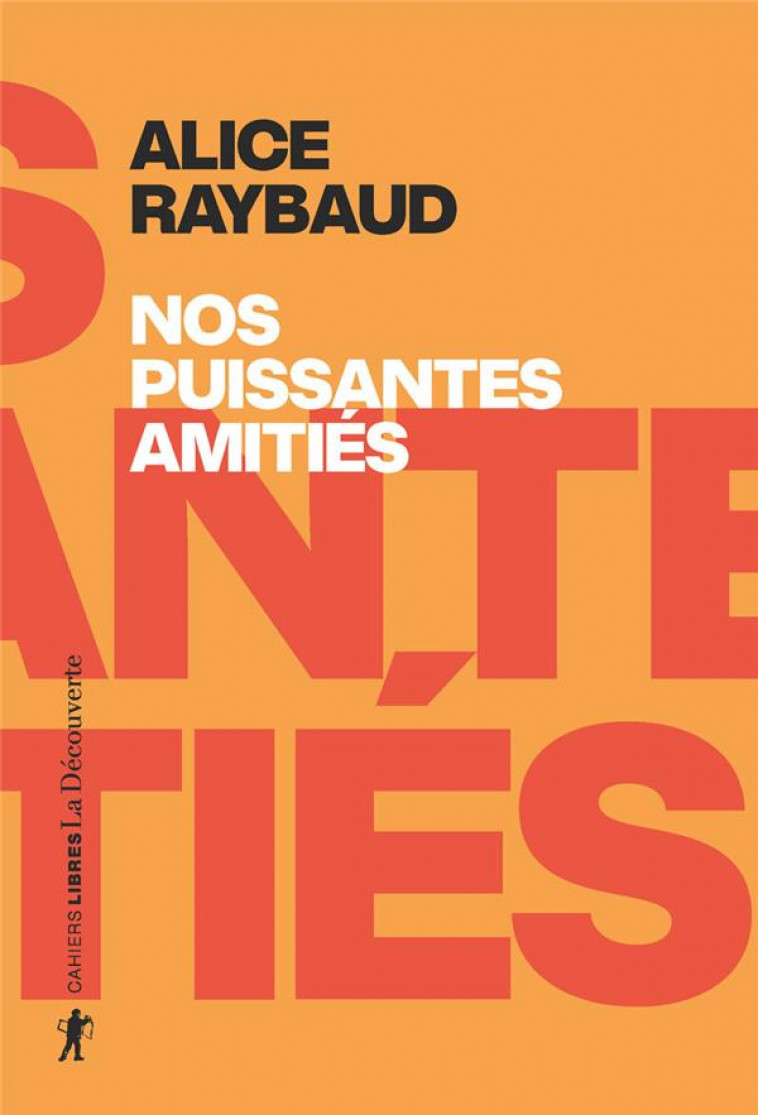 NOS PUISSANTES AMITIES - RAYBAUD ALICE - LA DECOUVERTE