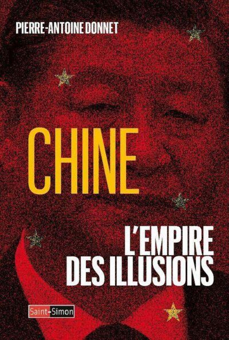CHINE, L-EMPIRE DES ILLUSIONS - DONNET P-A. - SAINT SIMON