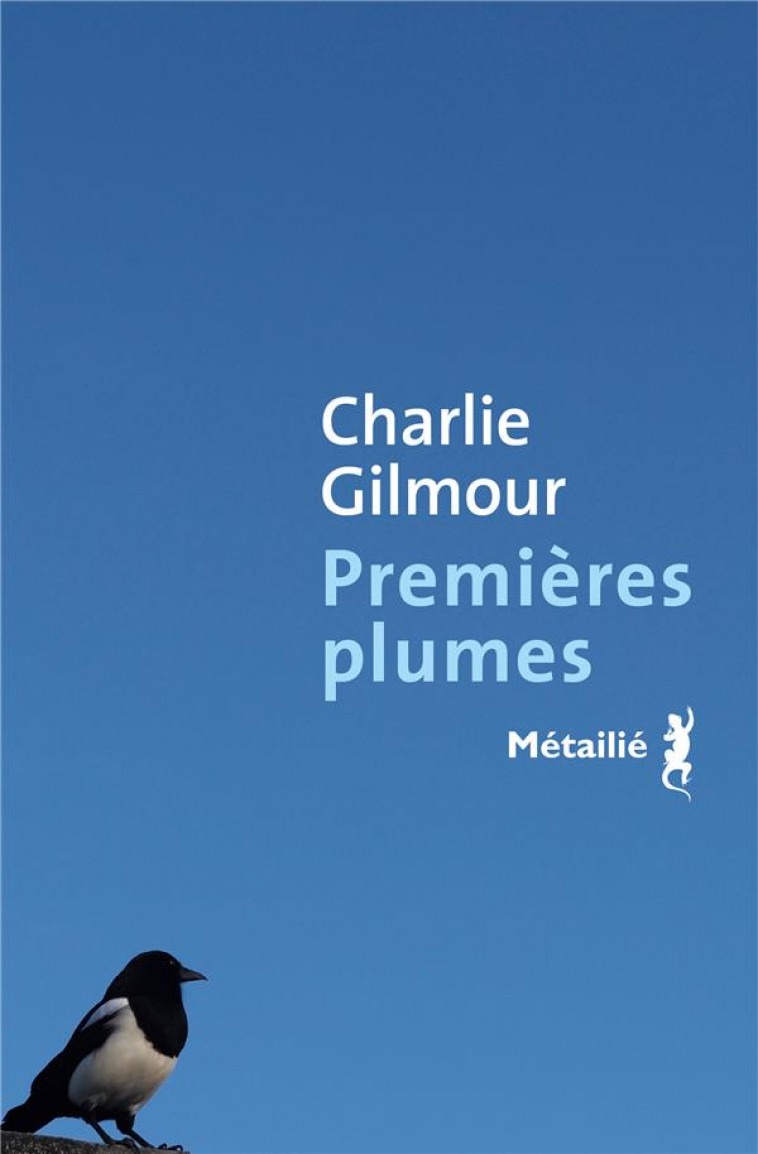 PREMIERES PLUMES - GILMOUR CHARLIE - METAILIE