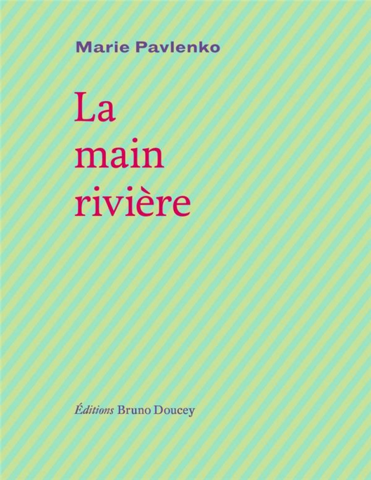 LA MAIN-RIVIERE - PAVLENKO MARIE - BRUNO DOUCEY