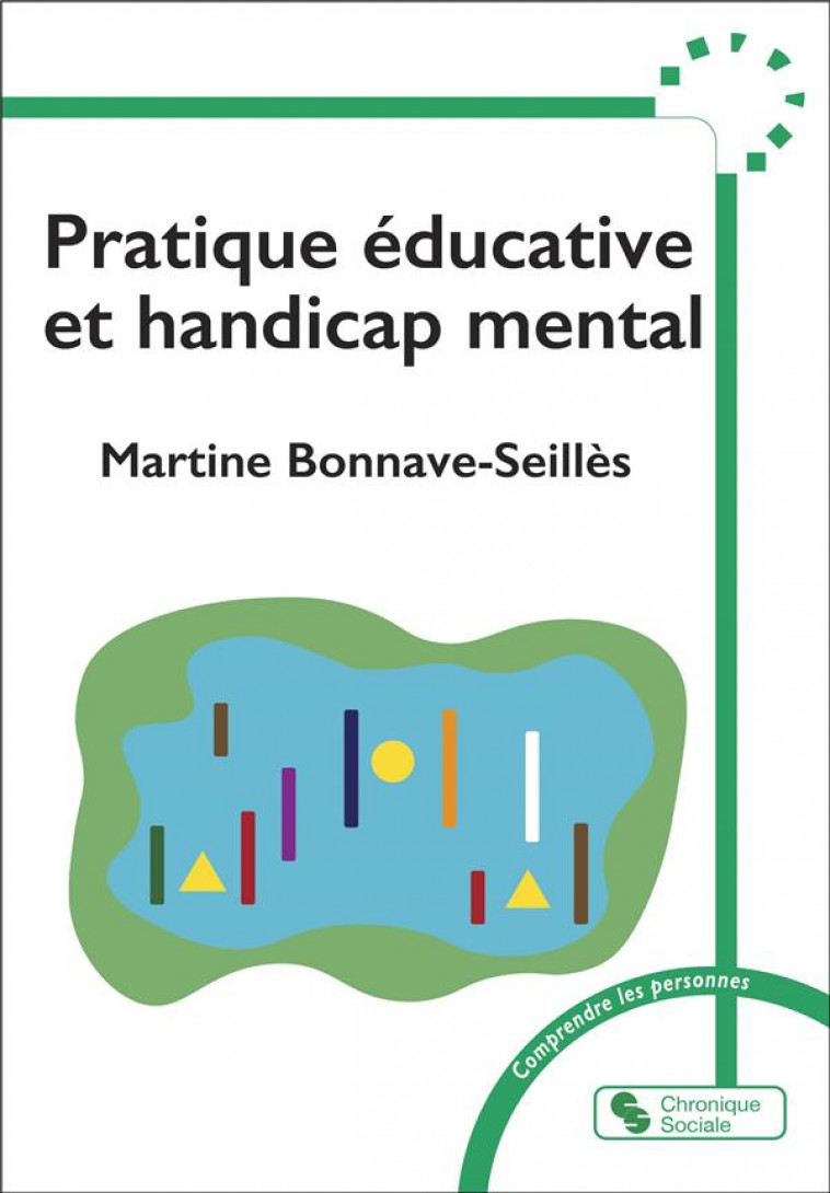 PRATIQUE EDUCATIVE ET HANDICAP MENTAL - BONNAVE-SEILLES M. - CHRONIQUE SOCIA