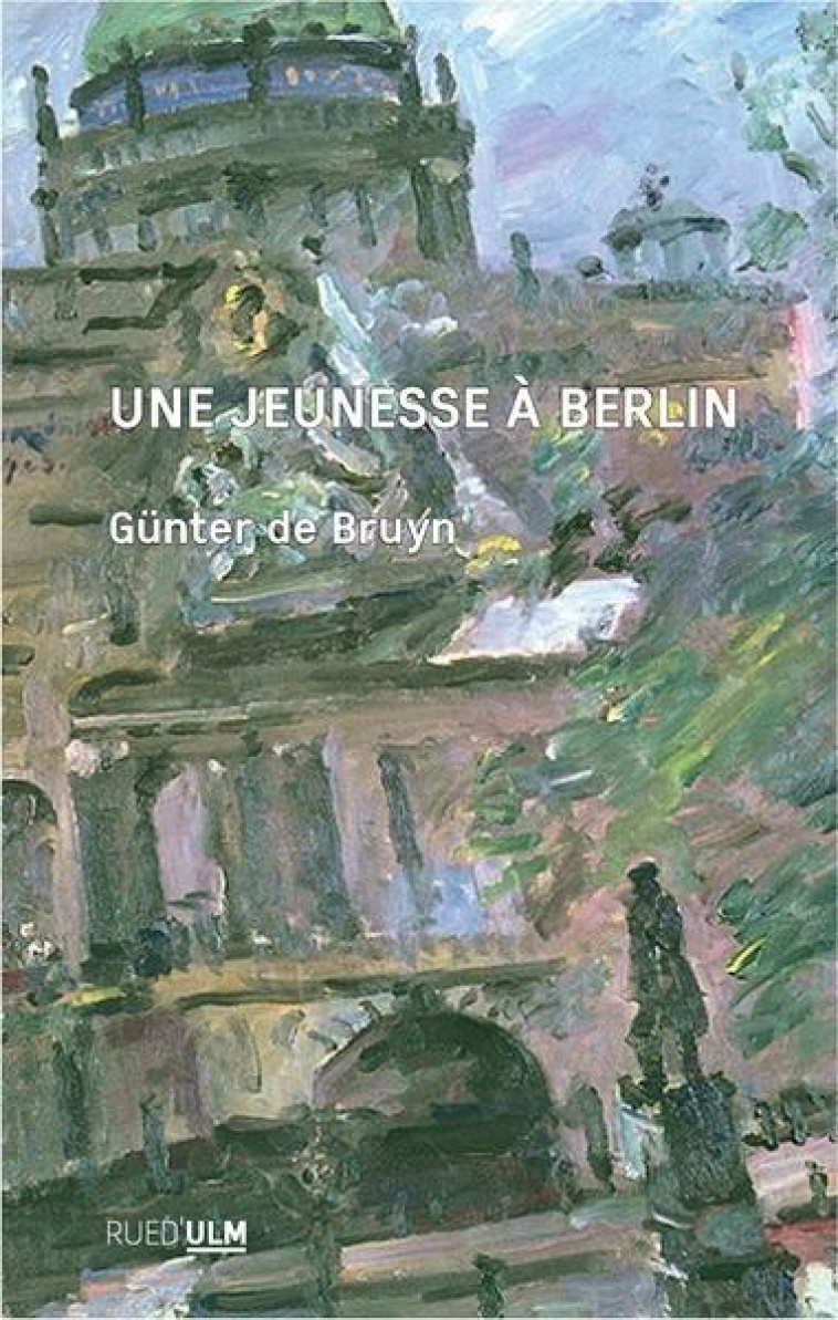 UNE JEUNESSE A BERLIN - BILAN PROVISOIRE 1926-1950 - DE BRUYN GUNTER - ULM