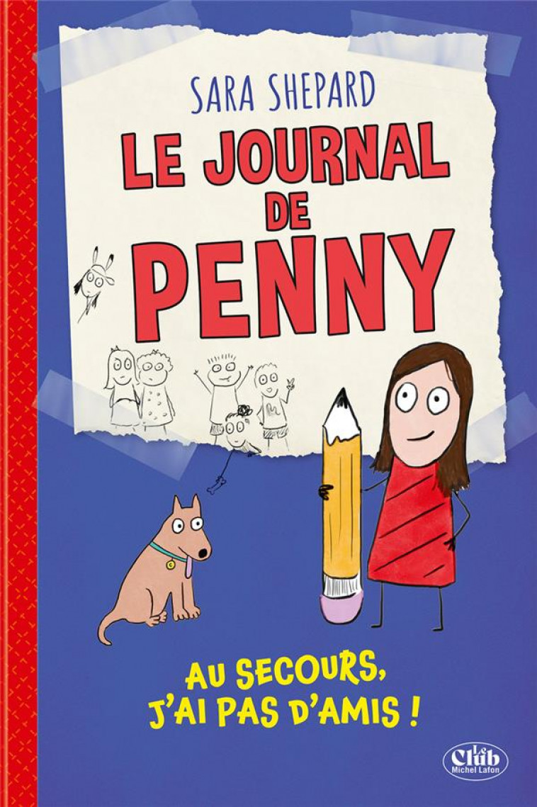 LE JOURNAL DE PENNY - TOME 1 AU SECOURS, JE N-AI PAS D-AMIS ! - SHEPARD - MICHEL LAFON