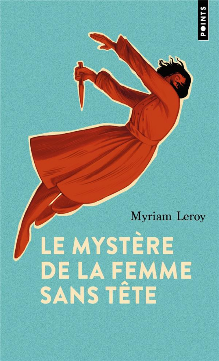 LE MYSTERE DE LA FEMME SANS TETE - LEROY MYRIAM - POINTS