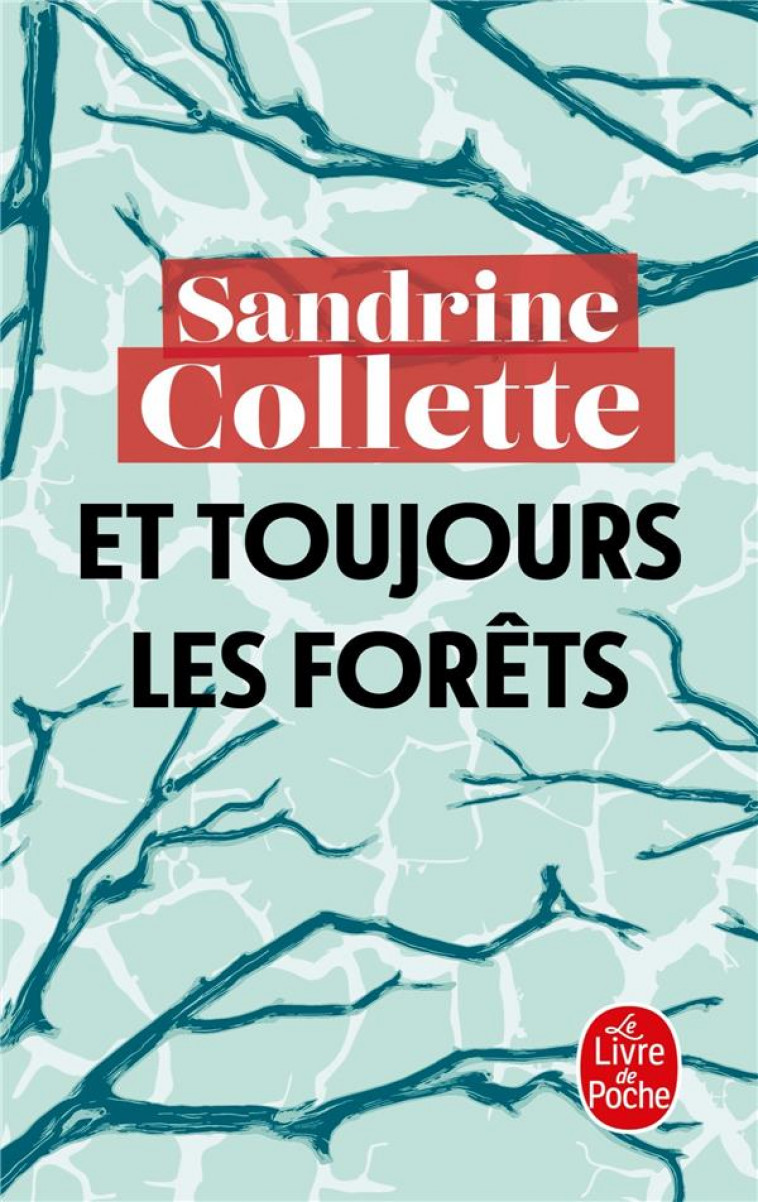 ET TOUJOURS LES FORETS - COLLETTE SANDRINE - LGF/Livre de Poche