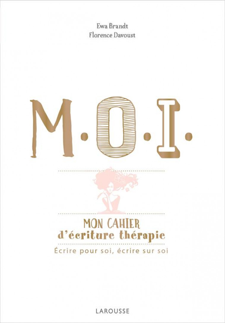 M.O.I. MON CAHIER D-ECRITURE-THERAPIE - BRANDT/DAVOUST - LAROUSSE