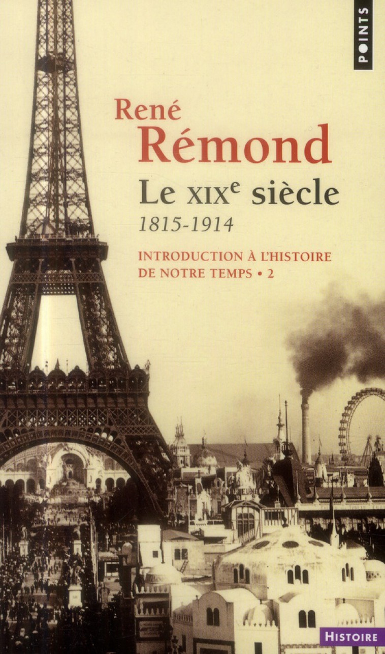 INTRODUCTION A L-HISTOIRE DE NOTRE TEMPS T2 (REEDITION). LE XIXE SIECLE 1815-1914 - REMOND RENE - Points