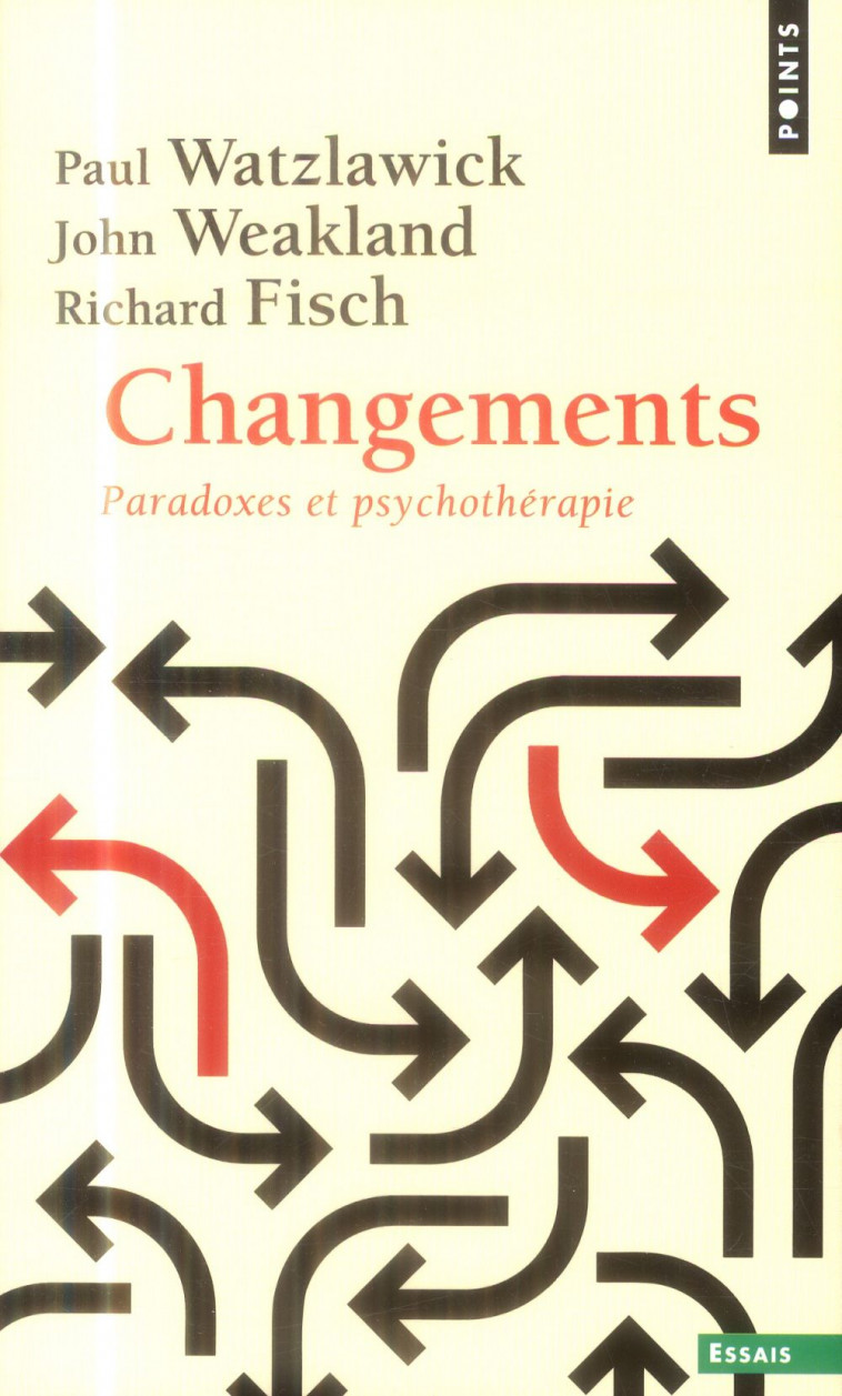 CHANGEMENTS. PARADOXES ET PSYCHOTHERAPIE - FISCH/WATZLAWICK - Points