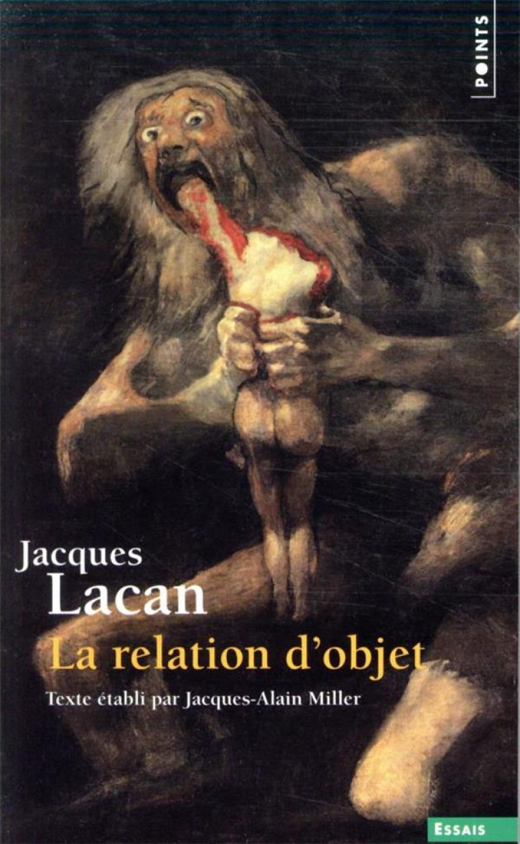 LA RELATION D-OBJET. SEMINAIRE LIVRE IV (1956-1957) - LACAN JACQUES - POINTS