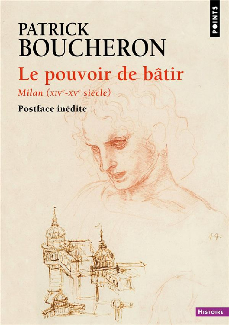 LE POUVOIR DE BATIR. URBANISME ET POLITIQUE EDILITAIRE A MILAN (XIVE-XVE SIECLE) - BOUCHERON PATRICK - POINTS