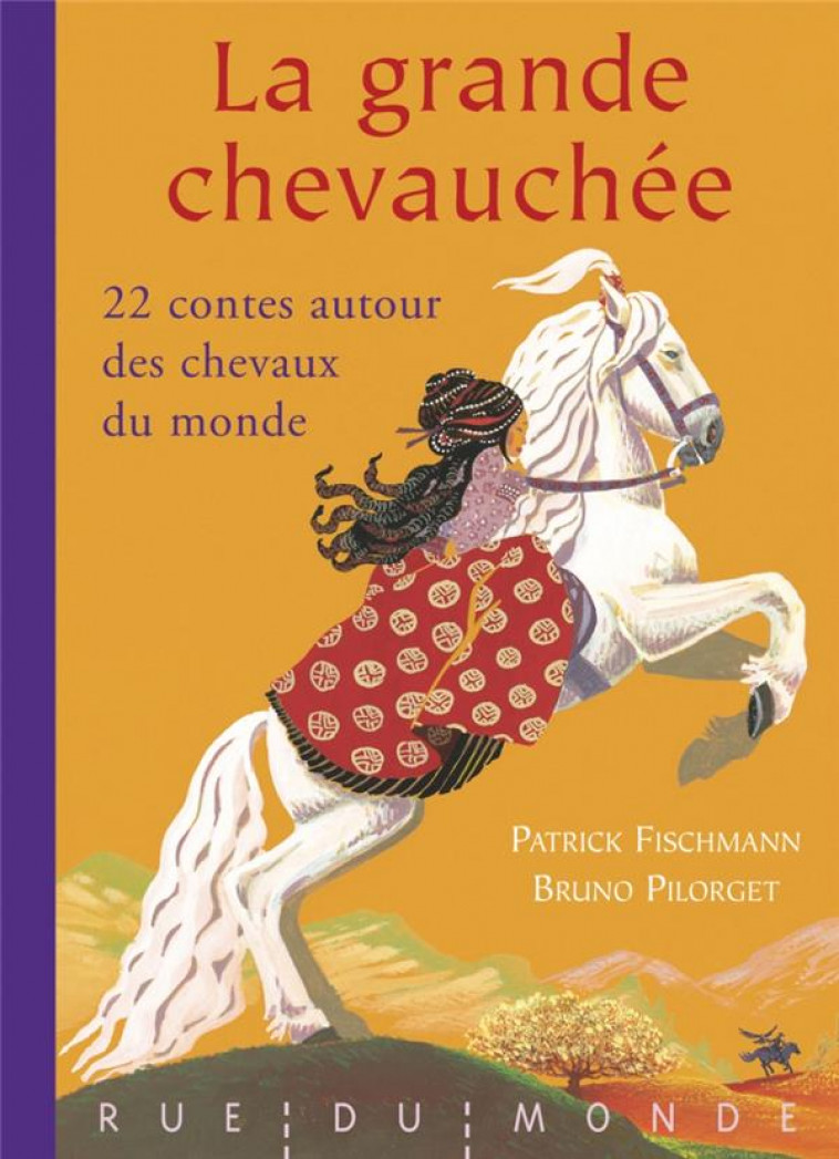 LA GRANDE CHEVAUCHEE 22 CONTES CHEVAUX DU MONDE - FISCHMANN/PILORGET - RUE DU MONDE