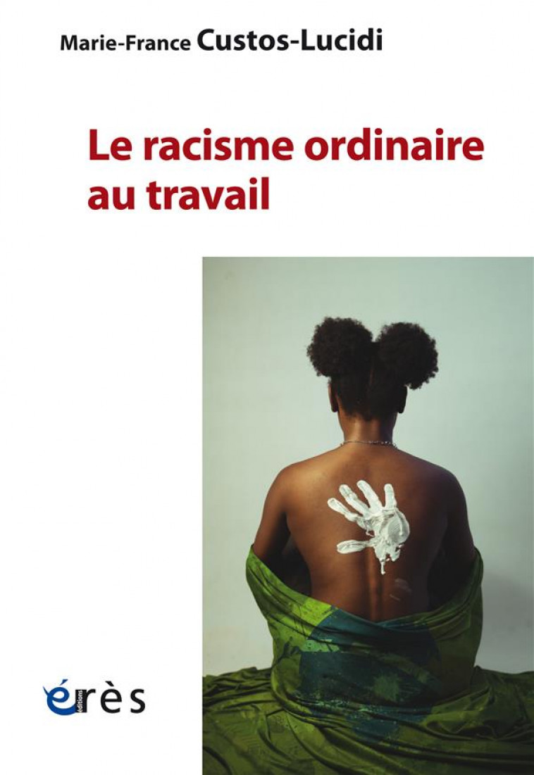 LE RACISME ORDINAIRE AU TRAVAIL - CUSTOS-LUCIDI - ERES