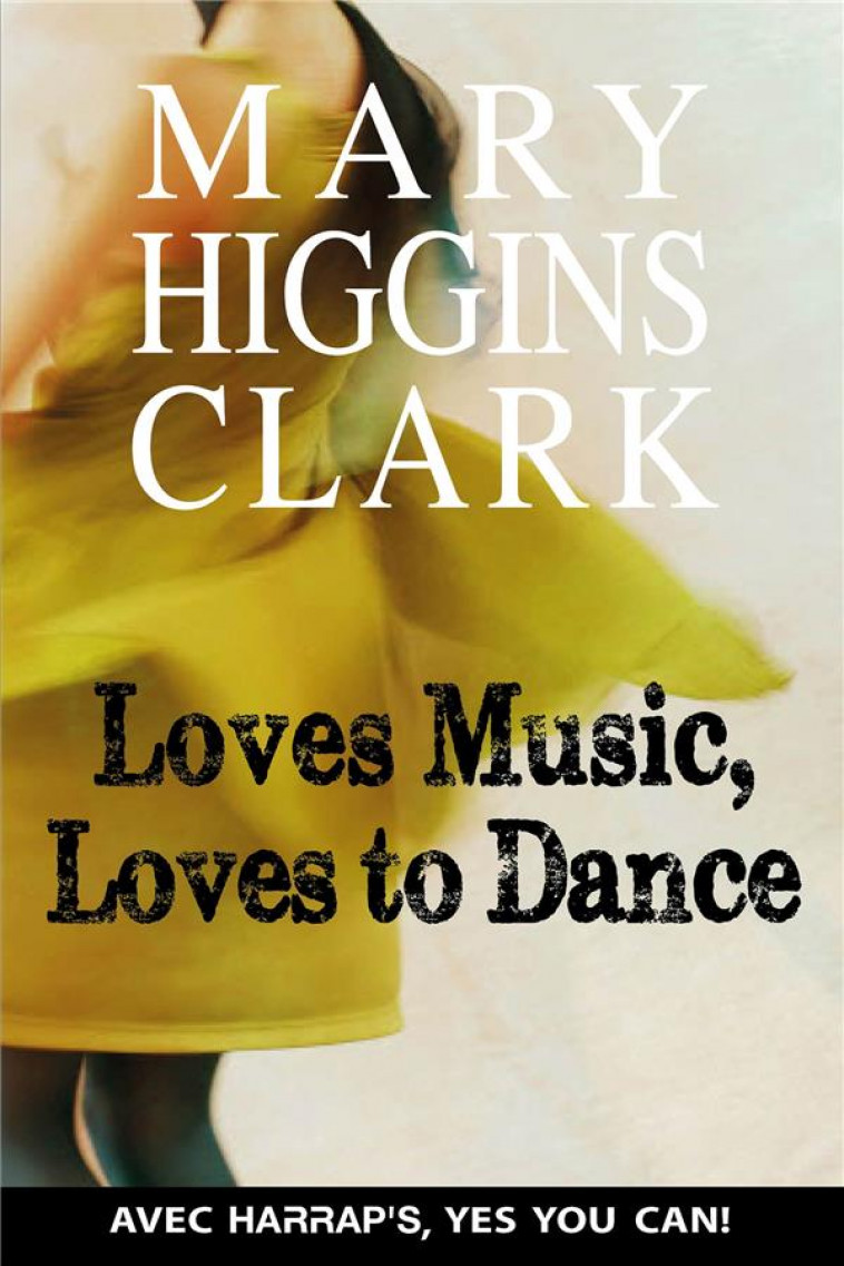LOVES MUSIC, LOVES TO DANCE - HIGGINS CLARK MARY - Harrap 's