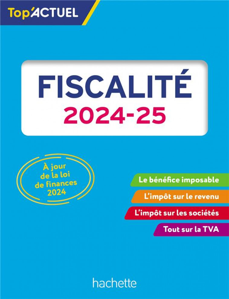 TOP-ACTUEL FISCALITE 2024-2025 - FREISS/MONNET - HACHETTE