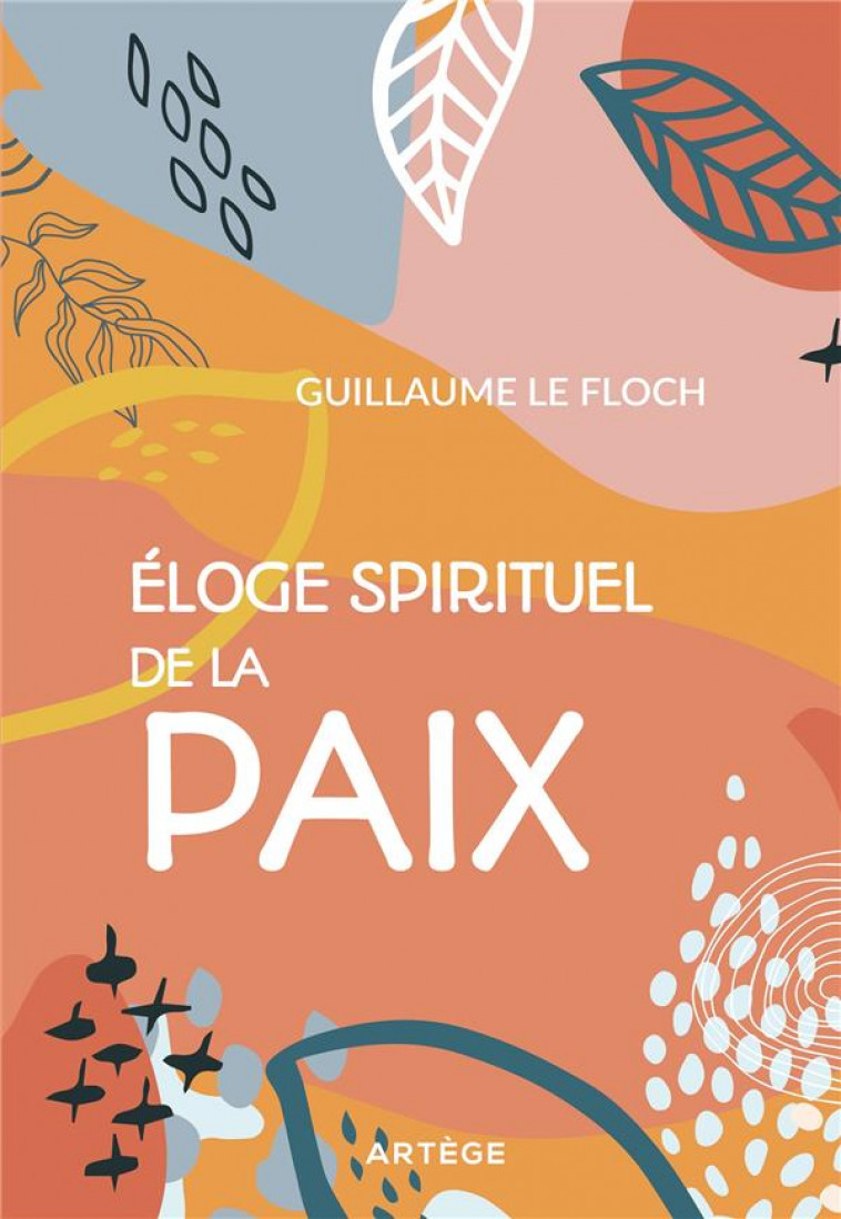 ELOGE SPIRITUEL DE LA PAIX - LE FLOCH GUILLAUME - ARTEGE