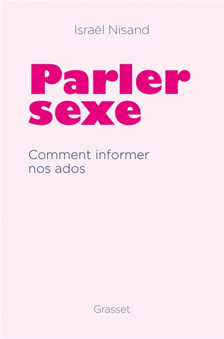 PARLER SEXE - COMMENT INFORMER NOS ADOS - NISAND ISRAEL - GRASSET