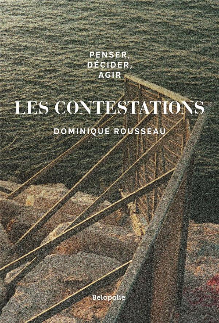 PENSER, DECIDER, AGIR - LES CONTESTATIONS - ROUSSEAU - BOOKS ON DEMAND