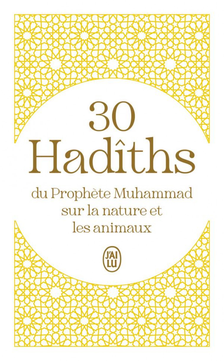 50 HADITHS DU PROPHETE MUHAMMAD SUR NOTRE RAPPORT A LA NATURE ET AUX ANIMAUX - XXX - J'AI LU