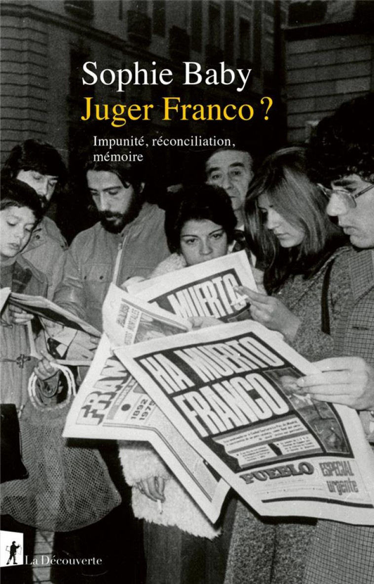 JUGER FRANCO ? - L-ESPAGNE FACE A SA MEMOIRE, DES ANNEES 1940 A NOS JOURS - BABY SOPHIE - LA DECOUVERTE
