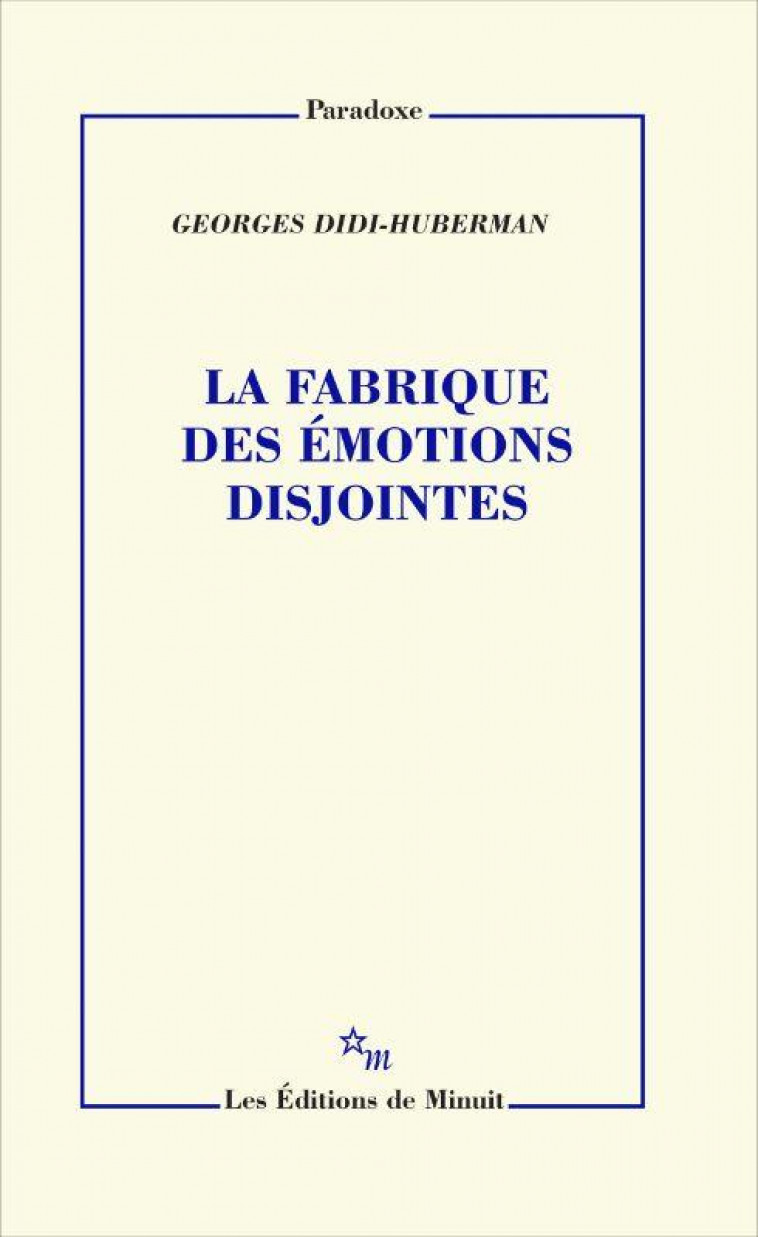 LA FABRIQUE DES EMOTIONS DISJOINTES - DIDI-HUBERMAN G. - MINUIT