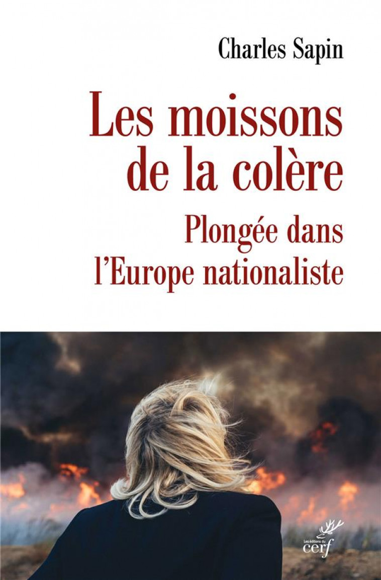 LES MOISSONS DE LA COLERE. LA DYNAMIQUE NATIONALISTE EN EUROPE - SAPIN CHARLES - CERF