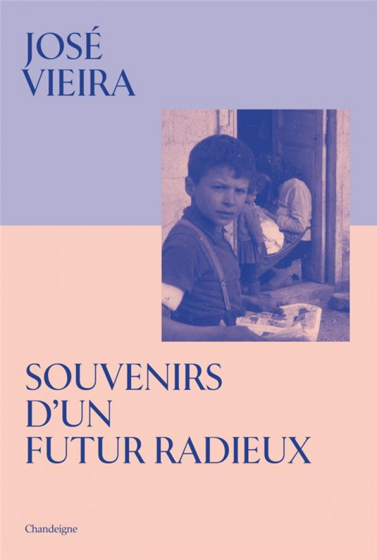 SOUVENIRS D-UN FUTUR RADIEUX - VIEIRA JOSE - CHANDEIGNE