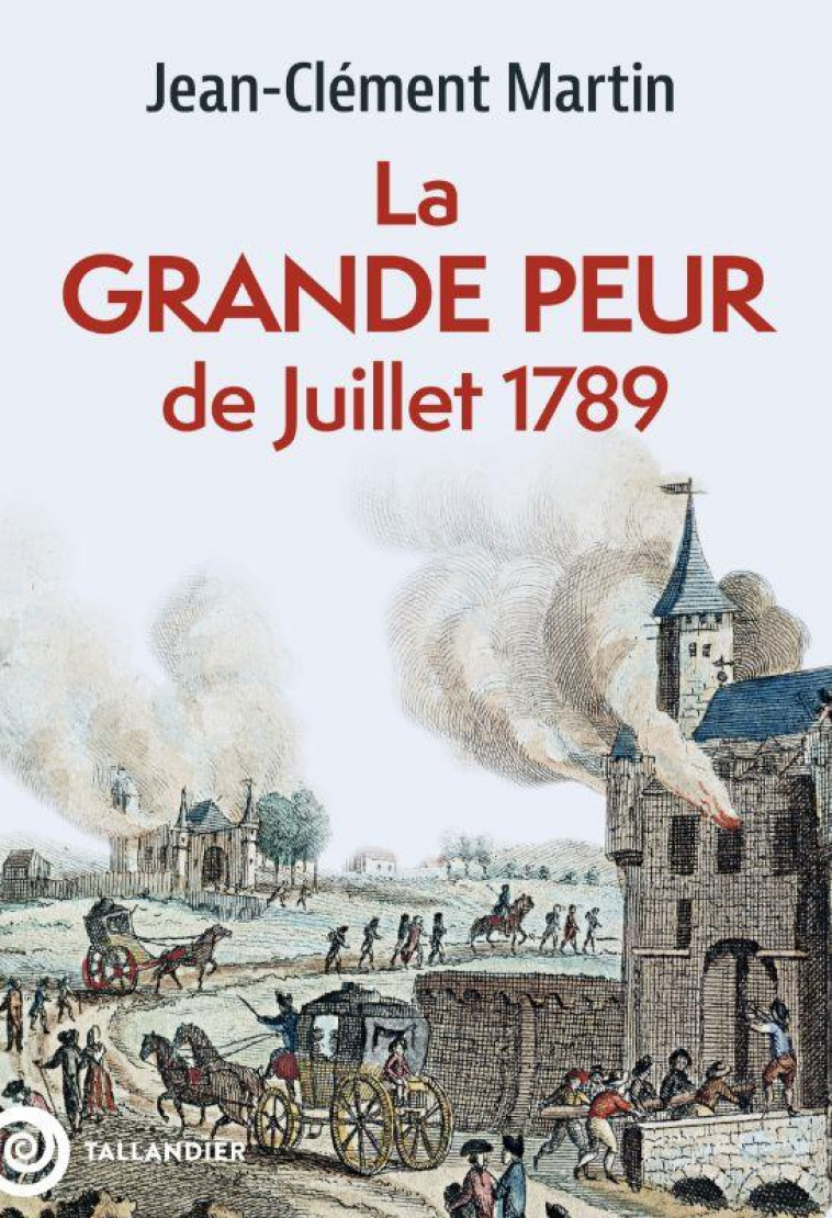 LA GRANDE PEUR - 22 JUILLET-6 AOUT 1789 - MARTIN JEAN-CLEMENT - NC