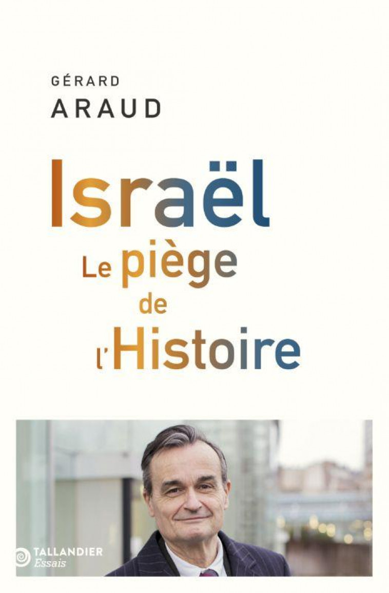 ISRAEL - LE PIEGE DE L-HISTOIRE - ARAUD GERARD - TALLANDIER