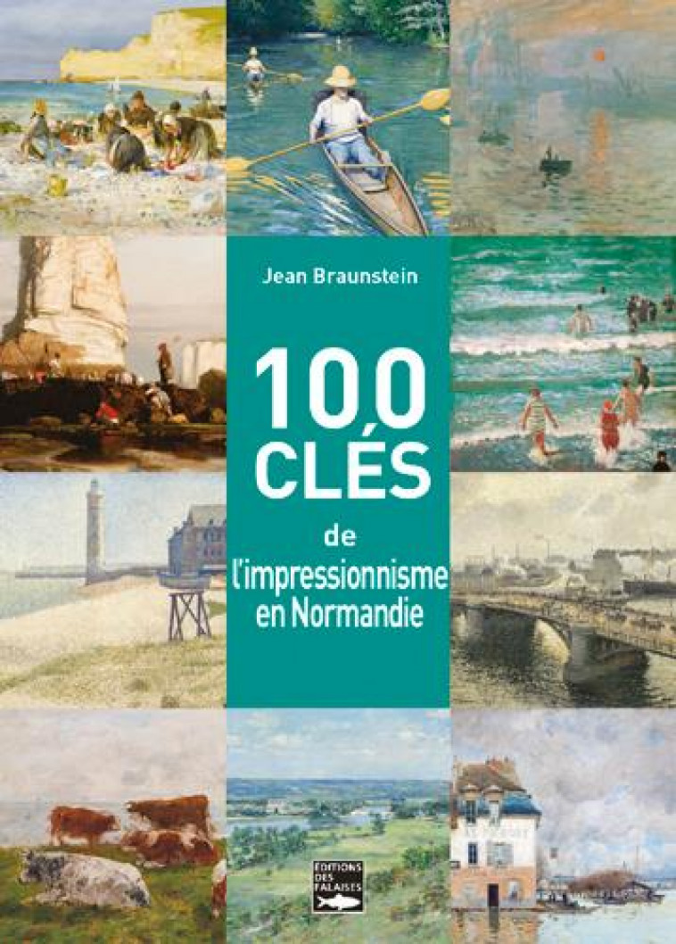 100 CLES POUR COMPRENDRE L-IMPRESSIONNISME EN NORM - BRAUNSTEIN JEAN - DES FALAISES