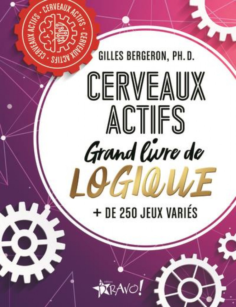 CERVEAUX ACTIFS - GRAND LIVRE DE LOGIQUE - + DE 250 JEUX VARIES - BERGERON G P D. - NC