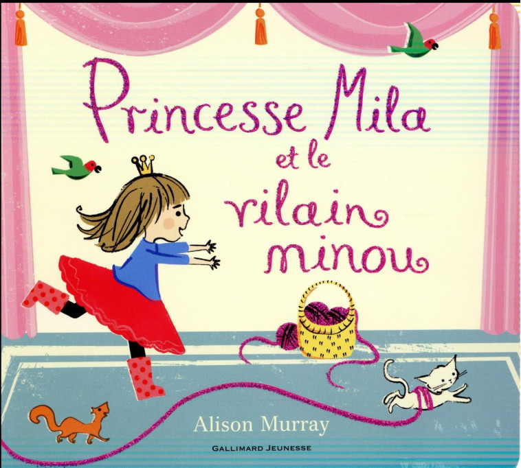 PRINCESSE MILA ET LE VILAIN MINOU - MURRAY ALISON - Gallimard-Jeunesse