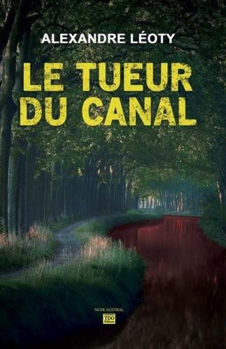 LE TUEUR DU CANAL - LEOTY ALEXANDRE - TDO