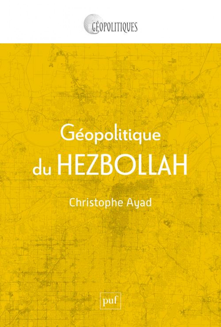 GEOPOLITIQUE DU HEZBOLLAH - AYAD CHRISTOPHE - PUF