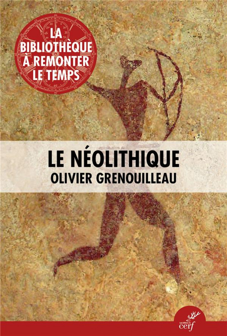 LE NEOLITHIQUE - GRENOUILLEAU OLIVIER - CERF
