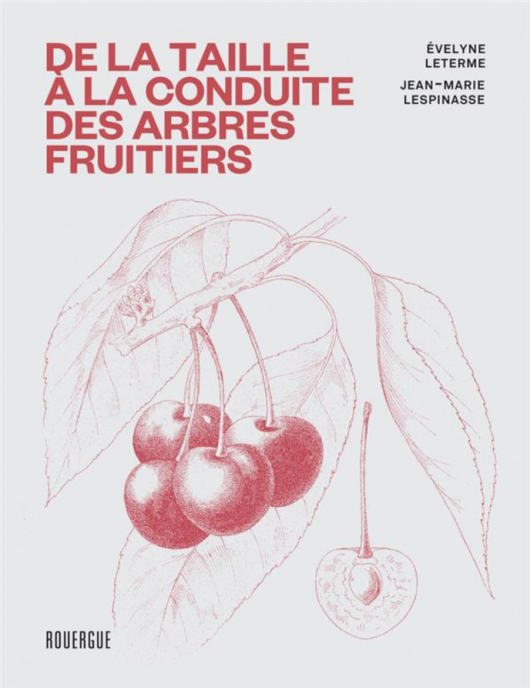 DE LA TAILLE A LA CONDUITE DES ARBRES FRUITIERS - LETERME/LESPINASSE - ROUERGUE
