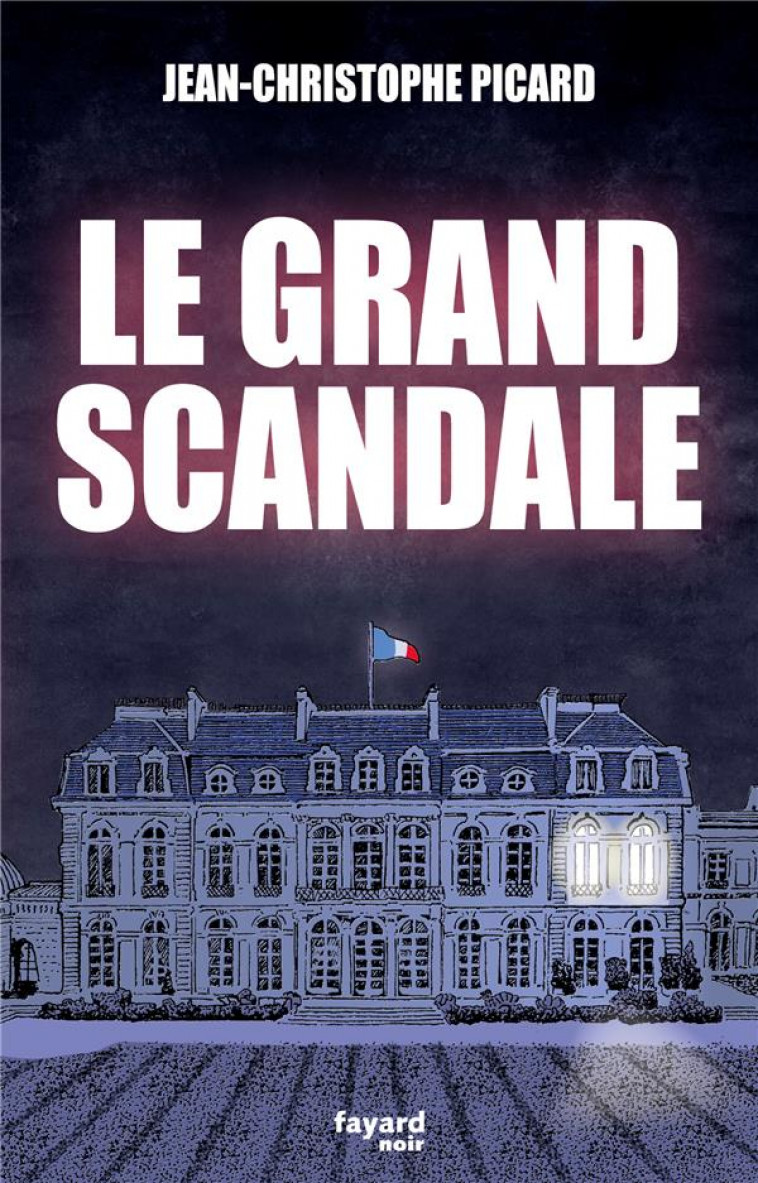 LE GRAND SCANDALE - PICARD J-C. - FAYARD