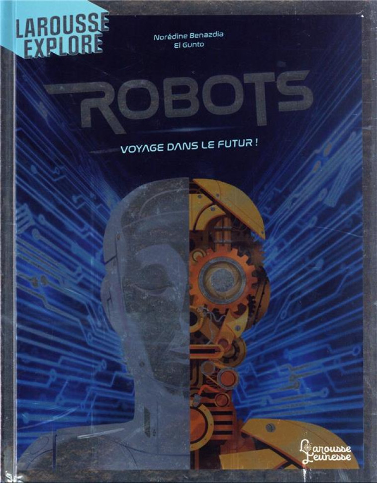 ROBOTS VOYAGE DANS LE FUTUR - BENAZDIA/EL GUNTO - LAROUSSE