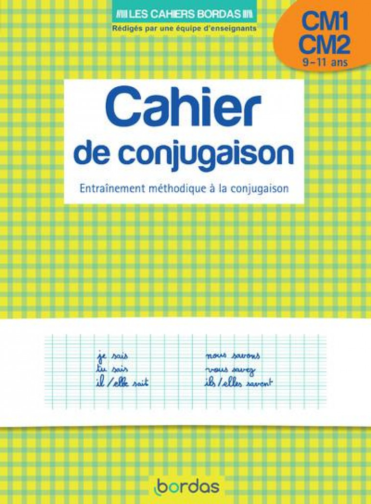 CAHIER DE CONJUGAISON CM1/CM2 9-11 ANS - ENTRAINEMENT METHODIQUE A LA CONJUGAISON - CA - CHARLES/ZABA/LIANCE - BORDAS