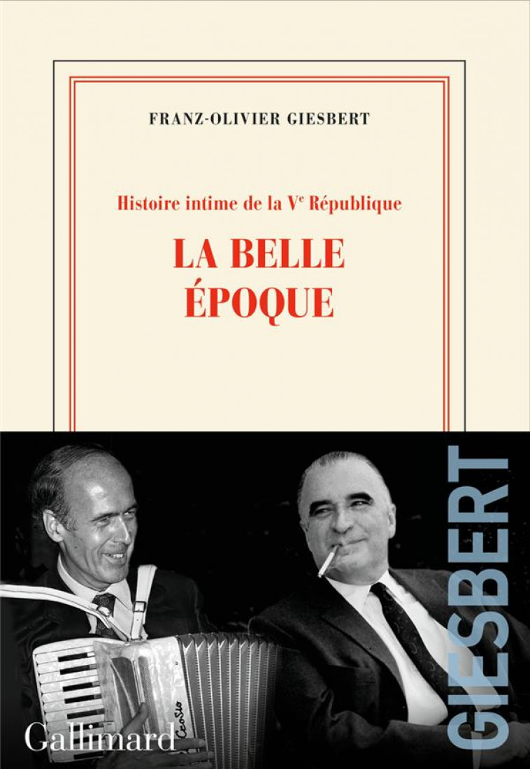 HISTOIRE INTIME DE LA V  REPUBLIQUE LA BELLE EPOQUE - VOL02 - GIESBERT F-O. - GALLIMARD
