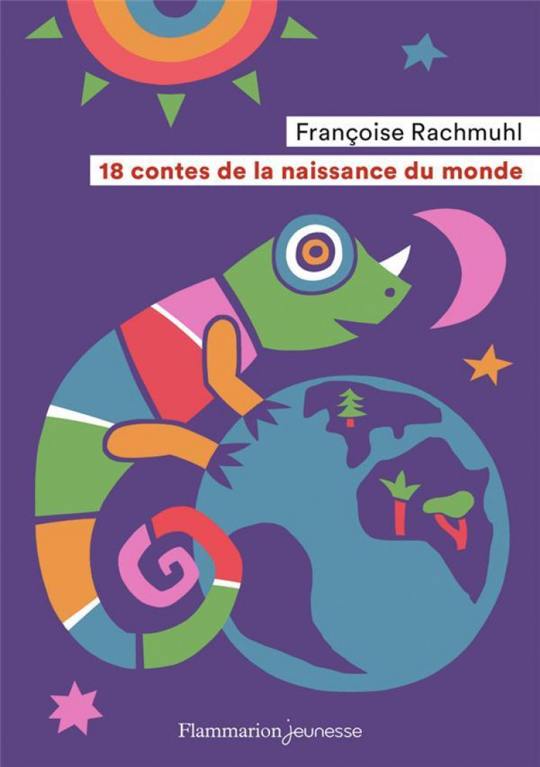 18 CONTES DE LA NAISSANCE DU MONDE (NE) - RACHMUHL FRANCOISE - FLAM JEUNESSE