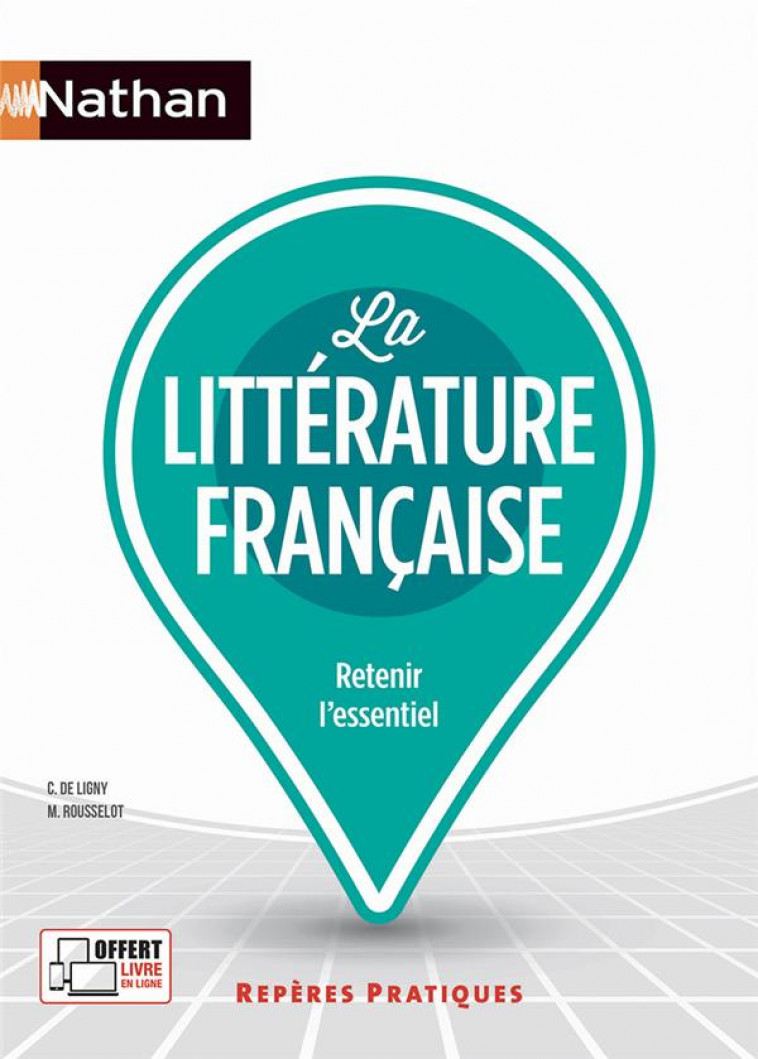 LA LITTERATURE FRANCAISE - REPERES PRATIQUES N 17 - 2022 - LIGNY/ROUSSELOT - NATHAN