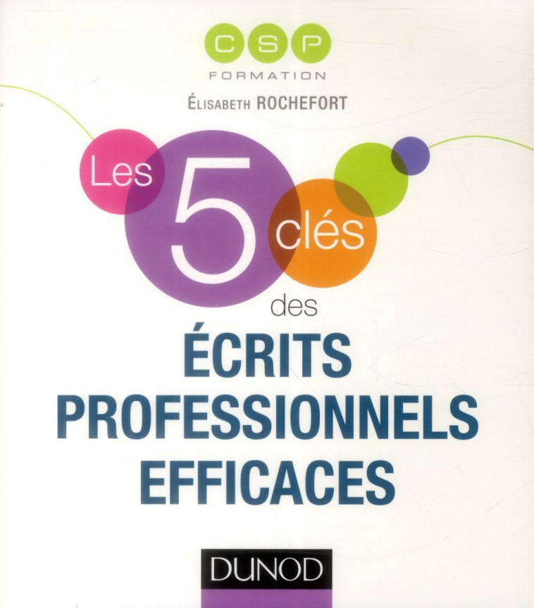 LES 5 CLES DES ECRITS PROFESSIONNELS EFFICACES - CSP - DUNOD